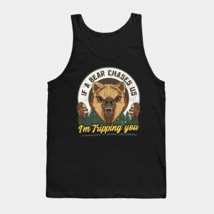 If a Bear Chases Us I'm Tripping You Camping Joke Tank Top